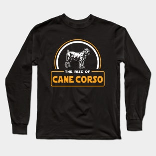 The Rise of Cane Corso Long Sleeve T-Shirt